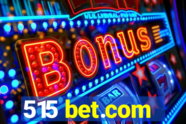 515 bet.com